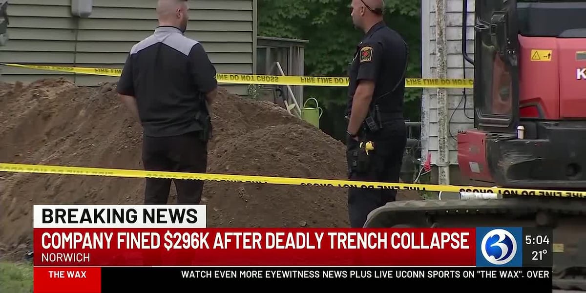 OSHA fines Connecticut company $250,000 after deadly trench collapse in Norwich